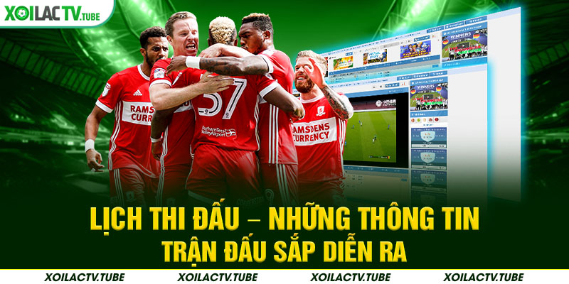 Lịch thi đấu, lịch thi đấu bóng đá mỗi ngày tại Xoilac TV